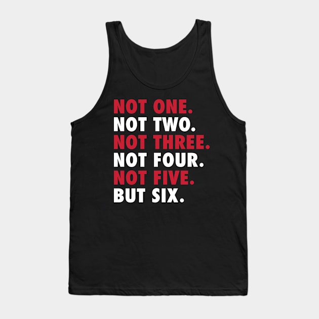 Not One Not Two Not Three Not Four Not Five But Six Tank Top by Psych0 Central